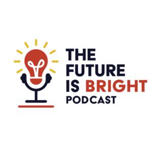 The Future Is Bright Podcast