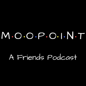 Moo Point, A Friends Podcast