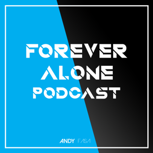 Forever Alone Podcast