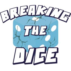 Breaking the Dice