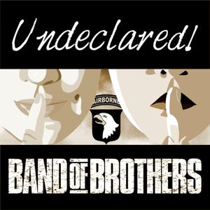 Undeclared! Band of Brothers by UNspoiled! Network