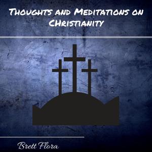 Thoughts and Meditations on Christianity