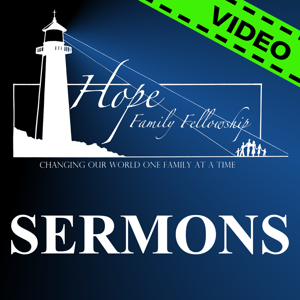 HOPE Family Fellowship Sermons VIDEO