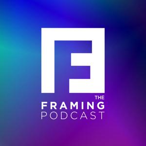 The Framing Podcast