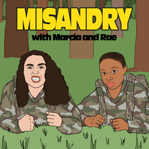 Misandry with Marcia and Rae