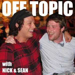 Off Topic with Nick and Sean