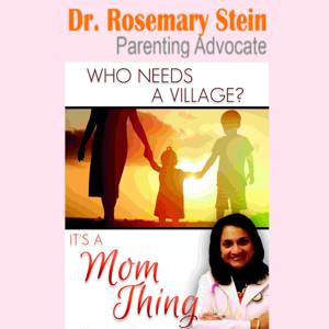 Dr. Rosemary Stein's Parenting Minutes