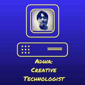 Adwa: Creative Technologist