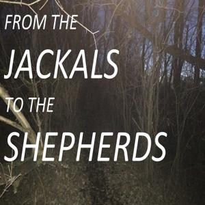 From The Jackals To The Shepherds