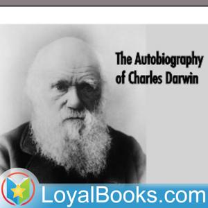 The Autobiography of Charles Darwin by Charles Darwin