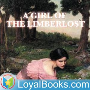 A Girl of the Limberlost by Gene Stratton-Porter