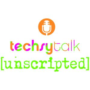 techsytalk unscripted