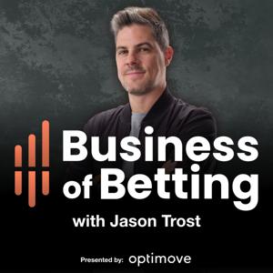 Business of Betting with Jason Trost by Jason Trost