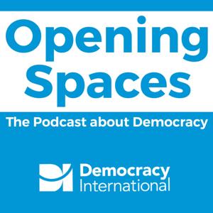 Opening Spaces; the Podcast about Democracy