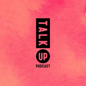 TalkUP!  Podcast on Spotify