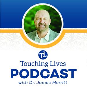 Touching Lives with Dr. James Merritt Audio Podcast by Dr. James Merritt