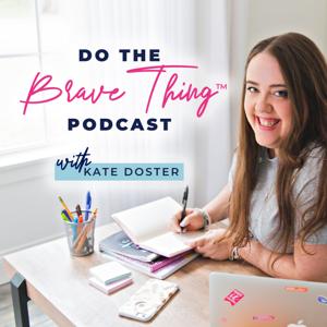 Do The Brave Thing™ Online Business Podcast with Kate Doster by Kate Doster
