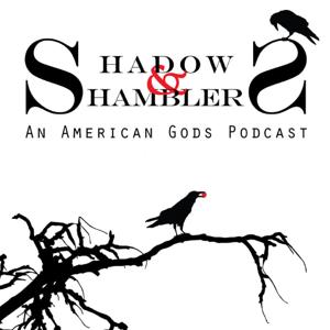 Shadows and Shamblers An American Gods Podcast by Halowed Ground Media