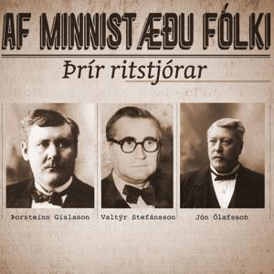 Af minnisstæðu fólki: Þrír ritstjórar