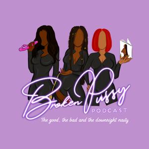 Broken Pussy Podcast