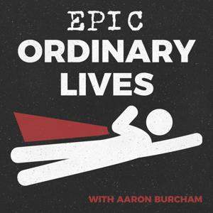 Epic Ordinary Lives