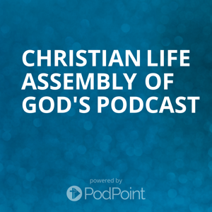 Christian Life Assembly of God's Podcast