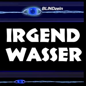 IrgendWasser - Der Podcast by BLINDzeln (Cord König)