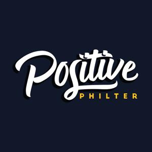 Positive Philter Podcast