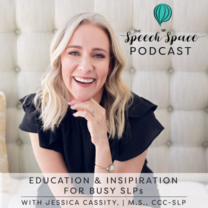 The Speech Space Podcast by Jessica Cassity, M.S., CCC-SLP