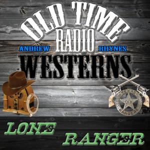 The Lone Ranger | Old Time Radio Westerns by Andrew Rhynes