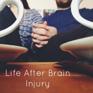 Life After Brain Injury by Will and Amy Perringwood