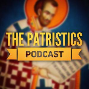 The Patristics Podcast