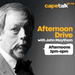 Afternoon Drive with John Maytham by CapeTalk