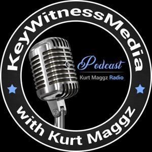 KeyWitnessMediaPodcast /KurtMaggzRadio