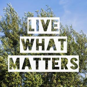 Live What Matters