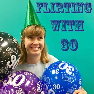 Flirting with 30