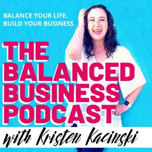 THE BALANCED BUSINESS PODCAST | Holistic Health + Entrepreneurship