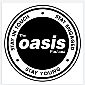 The Oasis Podcast by The Oasis Podcast