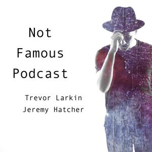 Not Famous Podcast