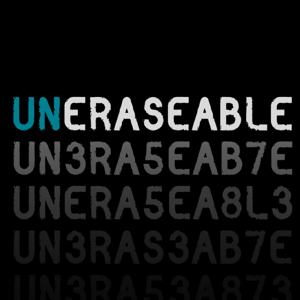 UNERASEABLE Podcast