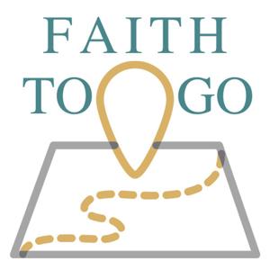 Faith To Go Podcast