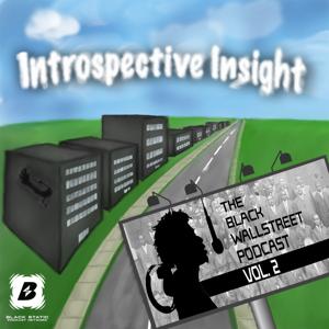 Introspective Insight: The Black Wall Street Podcast by Black Static Podcast Network