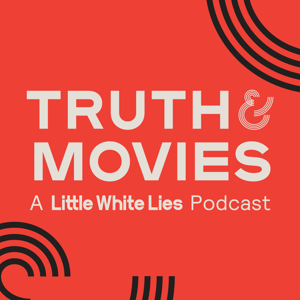 Truth & Movies: A Little White Lies Podcast