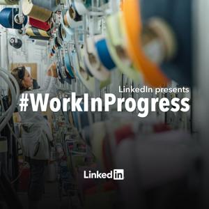 LinkedIn's Work In Progress by LinkedIn