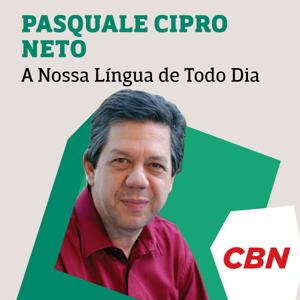 Pasquale Cipro Neto - A Nossa Língua de Todo Dia by CBN