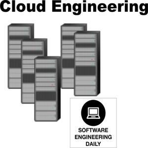 Cloud Engineering Archives - Software Engineering Daily