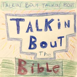 Talkin' Bout Talkin' Bout Talkin' Bout the Bible