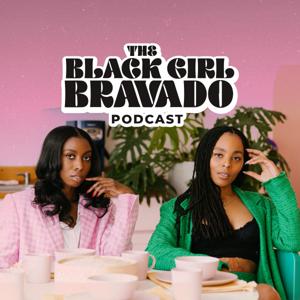 The Black Girl Bravado by Black Girl Bravado