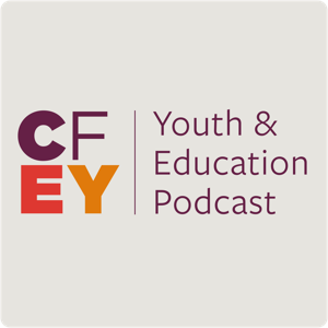 The CfEY Youth and Education Podcast