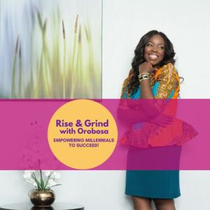 Rise & Grind with Orobosa
